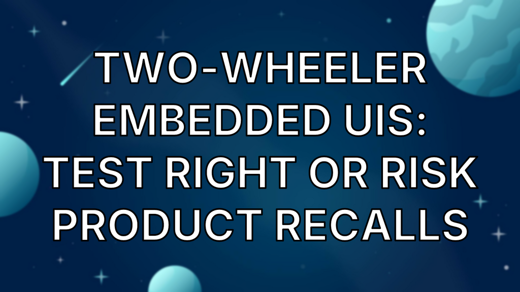 Two-Wheeler Embedded UIs: Test Right or Risk Product Recalls image