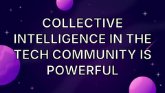 Collective intelligence in the tech community is powerful image
