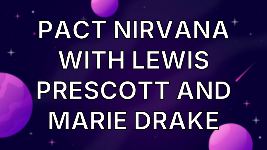 Pact Nirvana with Lewis Prescott and Marie Drake image
