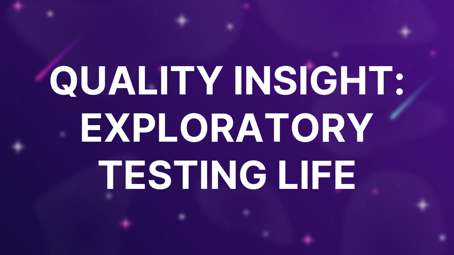 Quality Insight: Exploratory Testing Life image