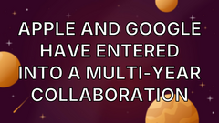 Apple and Google have entered into a multi-year collaboration image