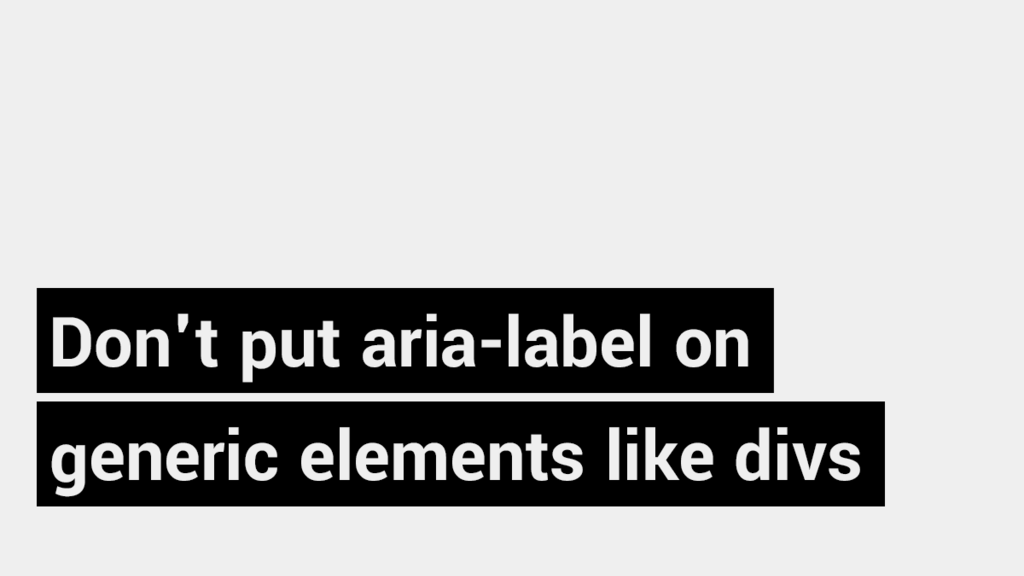 Don’t put aria-label on generic elements like divs image image