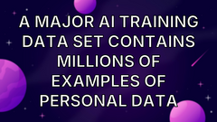 A major AI training data set contains millions of examples of personal data image