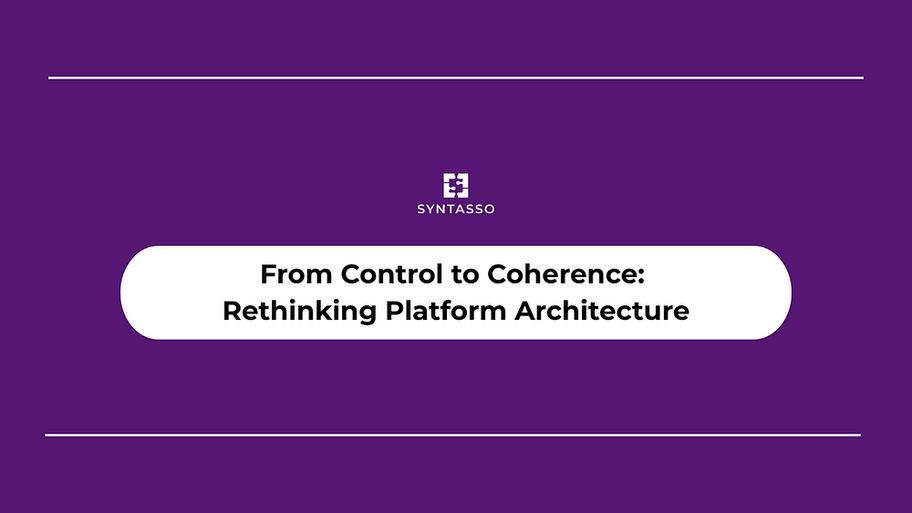 From Control to Coherence: Rethinking Platform Architecture image
