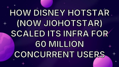 How Disney Hotstar (now JioHotstar) Scaled Its Infra for 60 Million Concurrent Users image