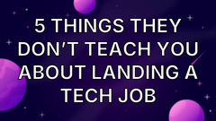 5 things they don’t teach you about landing a tech job image