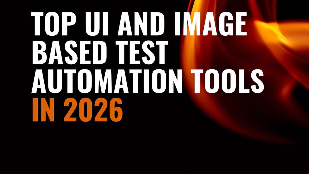 Top UI and Image Based Test Automation Tools in 2026: An Updated and Pragmatic Comparison image