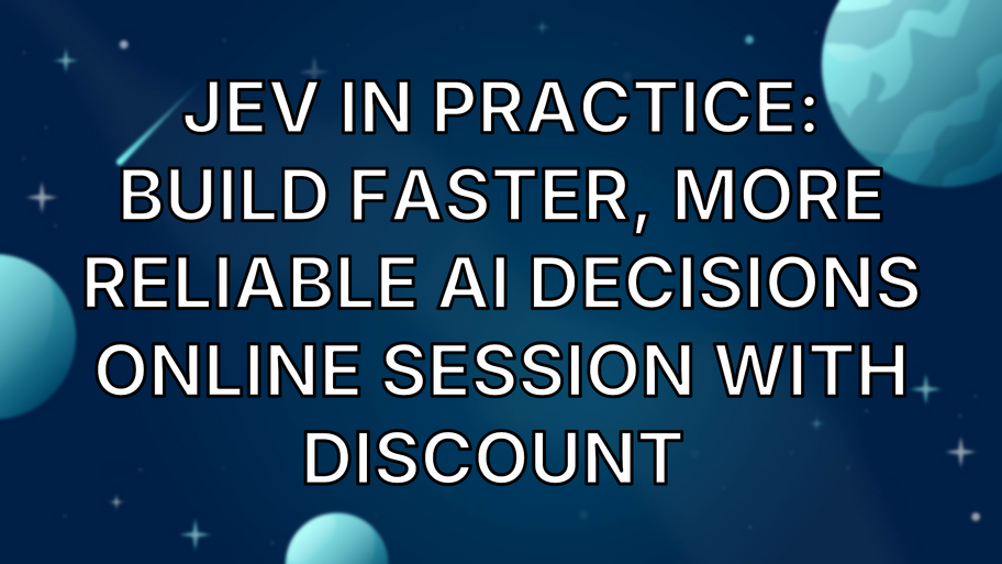 Jev in Practice: Build Faster, More Reliable AI Decisions Online session with discount  image