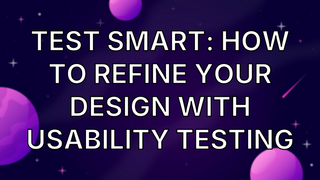 Test smart: how to refine your design with usability testing image