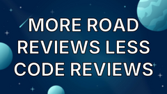 More road reviews less code reviews image
