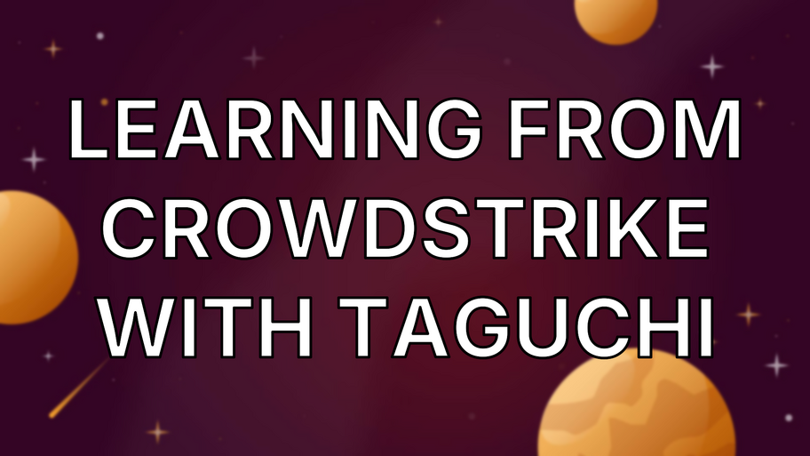 Learning from CrowdStrike with Taguchi image