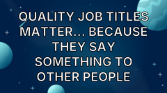 Quality Job titles matter… because they say something to other people image