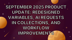 September 2025 Product Update: Redesigned Variables, AI Requests in Collections, and Workflow Improvements image
