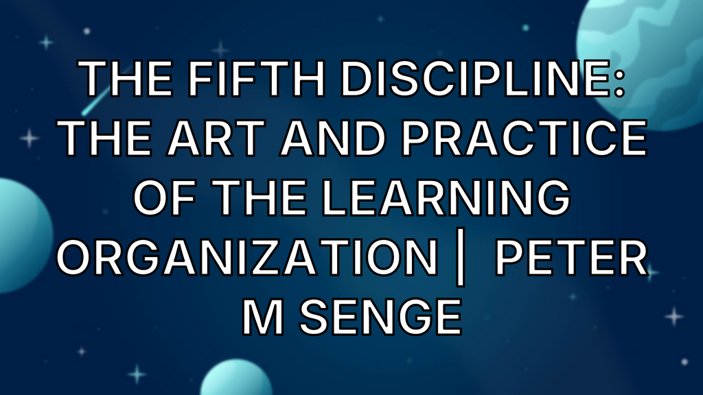 The Fifth Discipline: The Art and Practice of the Learning Organization |  Peter M Senge image