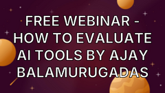 Free Webinar - How to evaluate AI Tools by Ajay Balamurugadas image