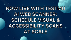 Now Live with TestMu AI Web Scanner: Schedule Visual &amp; Accessibility Scans At Scale image