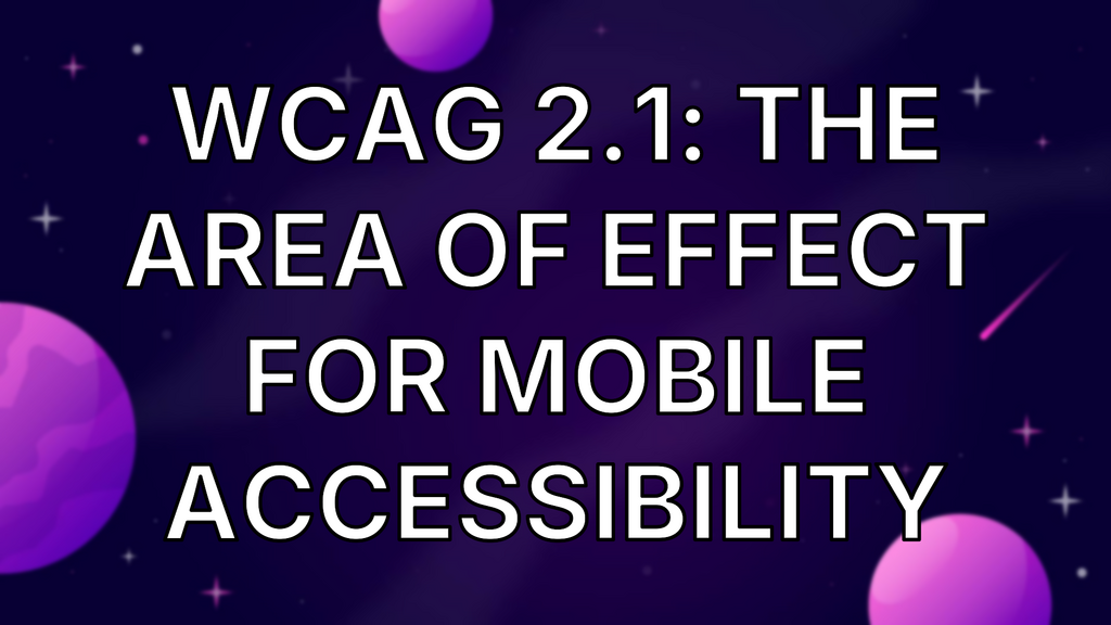 WCAG 2.1: The Area Of Effect For Mobile Accessibility image