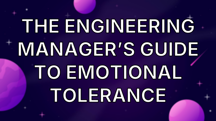 The Engineering Manager’s Guide to Emotional Tolerance image