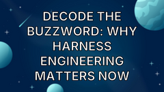 Decode the Buzzword: Why Harness Engineering Matters Now image