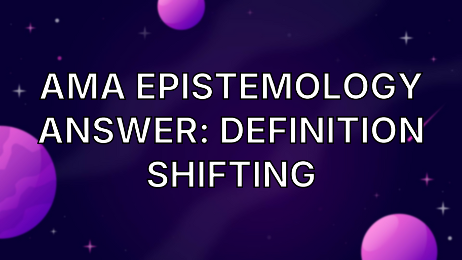 AMA Epistemology Answer: Definition Shifting image