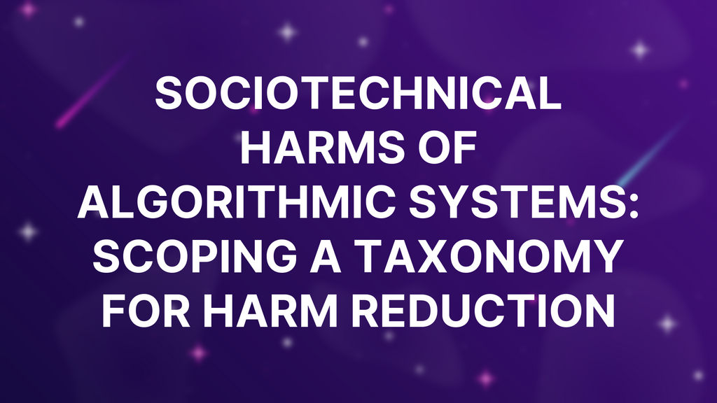 Sociotechnical Harms of Algorithmic Systems: Scoping a Taxonomy for Harm Reduction image