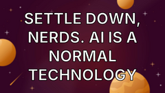 Settle down, nerds. AI is a normal technology image