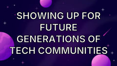 Showing up for future generations of tech communities image