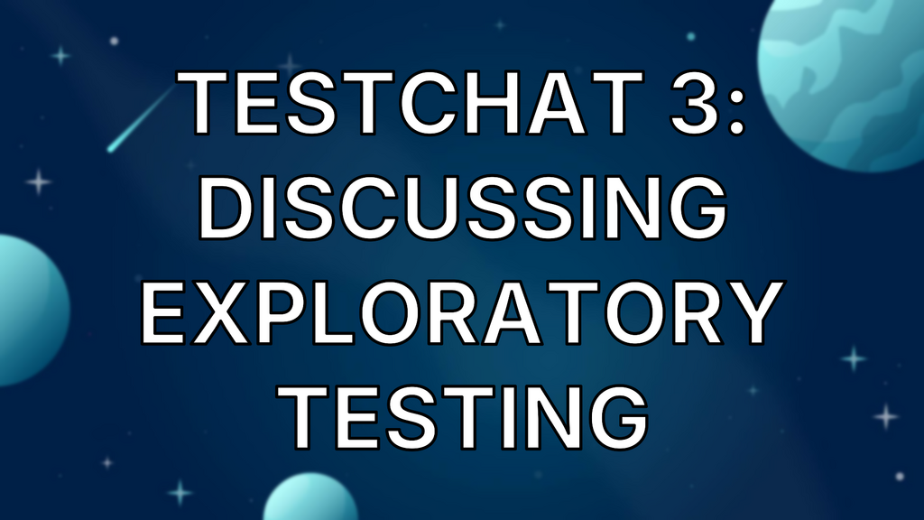 TestChat 3: Discussing Exploratory Testing image