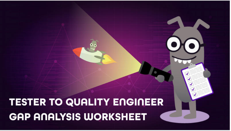 Big Bug with a torch and a checklist shines a light on a smaller bug in a rocket. Tester to Quality Engineer gap analysis worksheet, is the heading. 