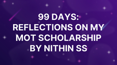 99 Days: Reflections on my MoT Scholarship by Nithin SS image