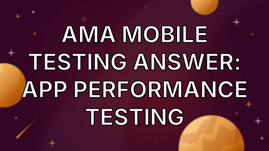 AMA Mobile Testing Answer: App performance testing image