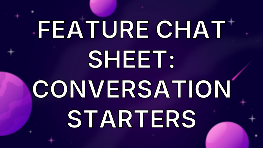 Feature Chat Sheet: Conversation Starters image