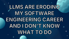 LLMs are eroding my software engineering career and I don't know what to do image