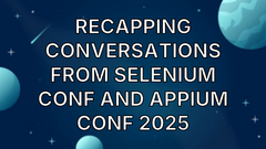 Recapping Conversations From Selenium Conf and Appium Conf 2025 image