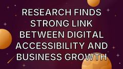 Research Finds Strong Link Between Digital Accessibility and Business Growth image