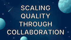 Scaling quality through collaboration image