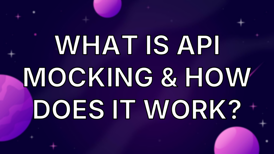 What Is API Mocking & How Does It Work? image