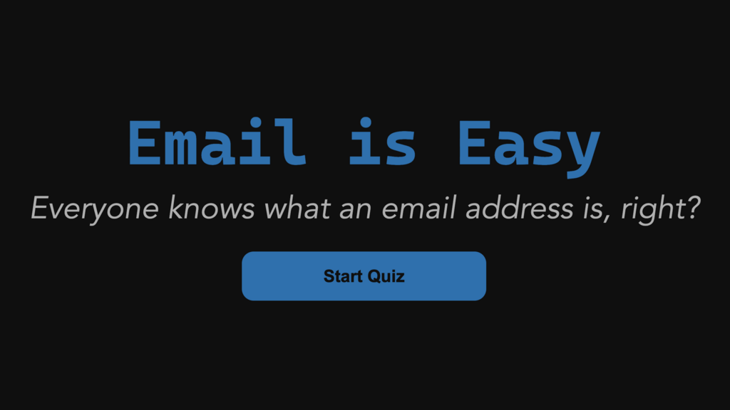 Email is Easy. Everyone knows what an email address is, right? image