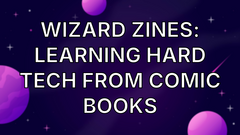 Wizard Zines: learning hard tech from comic books image