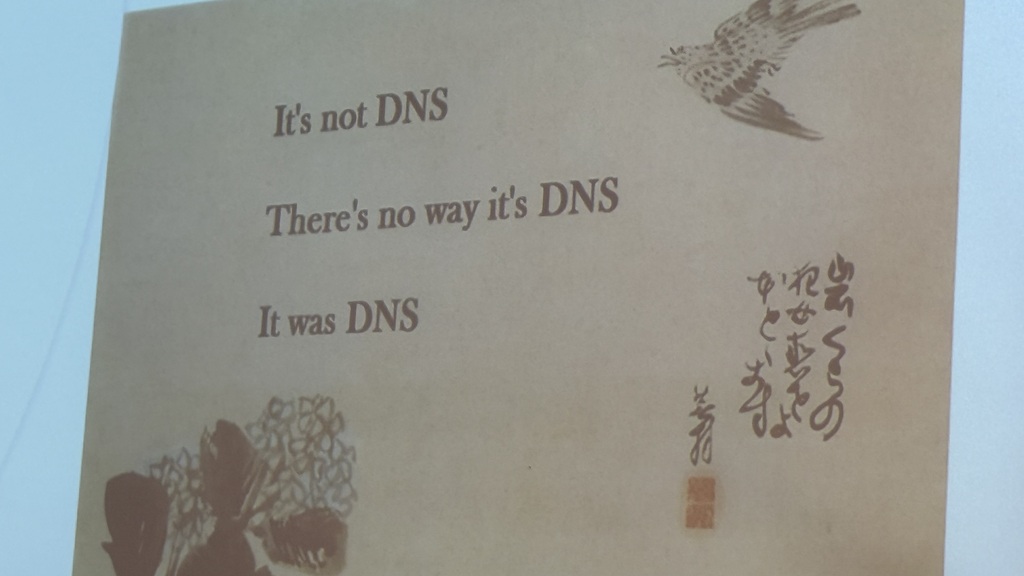 Slide saying, it’s not DNS. There’s no way it’s DNS. It was DNS.  image