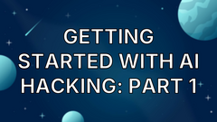 Getting Started with AI Hacking: Part 1 image