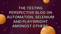 The Testrig Perspective blog on automation, selenium and playwright amongst others  image
