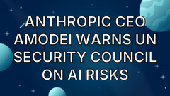  Anthropic CEO Amodei warns UN Security Council on AI risks image