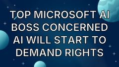 Top Microsoft AI Boss Concerned AI Will Start to Demand Rights image