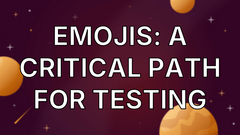 Emojis: A Critical Path For Testing image