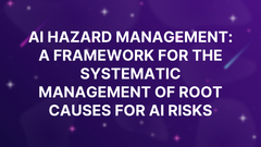 AI Hazard Management: A Framework for the Systematic Management of Root Causes for AI Risks image