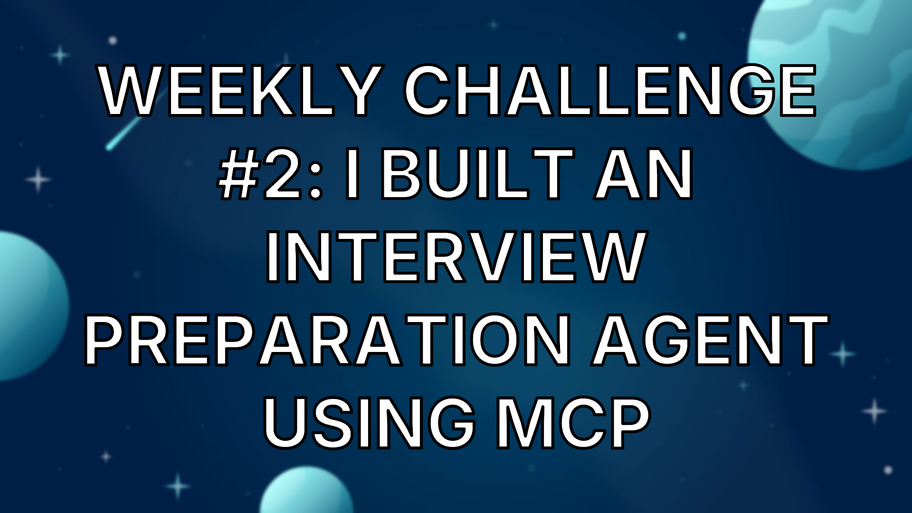 Weekly Challenge #2: I Built an Interview Preparation Agent Using MCP image