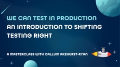 We can test in production: An introduction to shifting testing right image