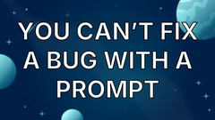 You Can’t Fix A Bug With A Prompt image