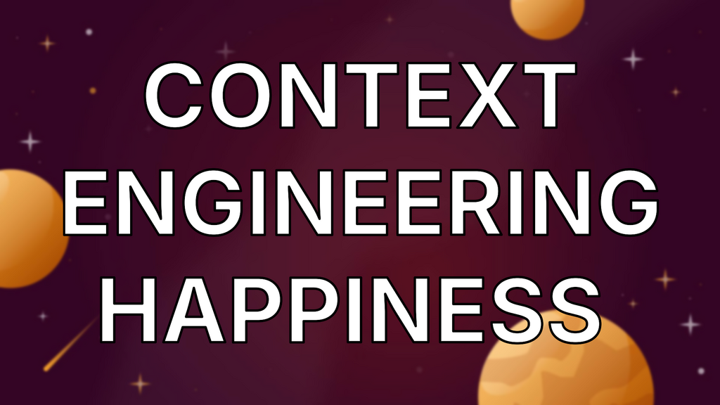 Context engineering happiness  image